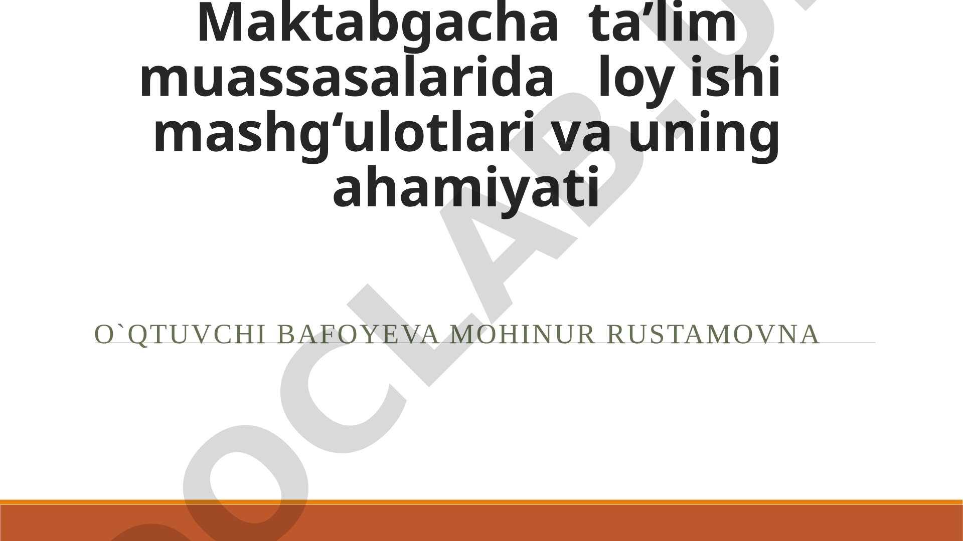 Maktabgacha ta’lim muassasalarida loy ishi mashg‘ulotlari va uning ahamiyati