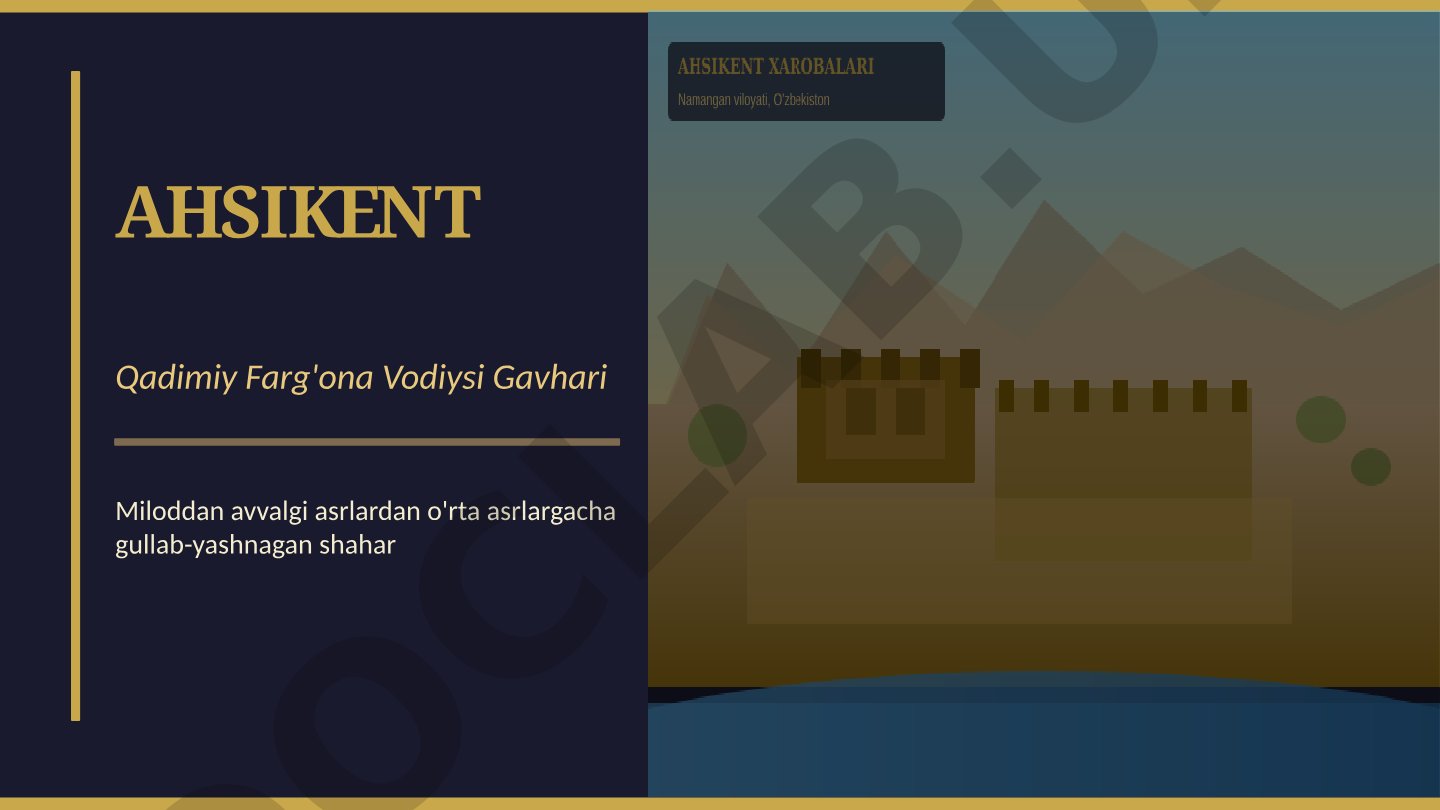Ahsikent Qadimiy Farg'ona Vodiysi Gavhari
