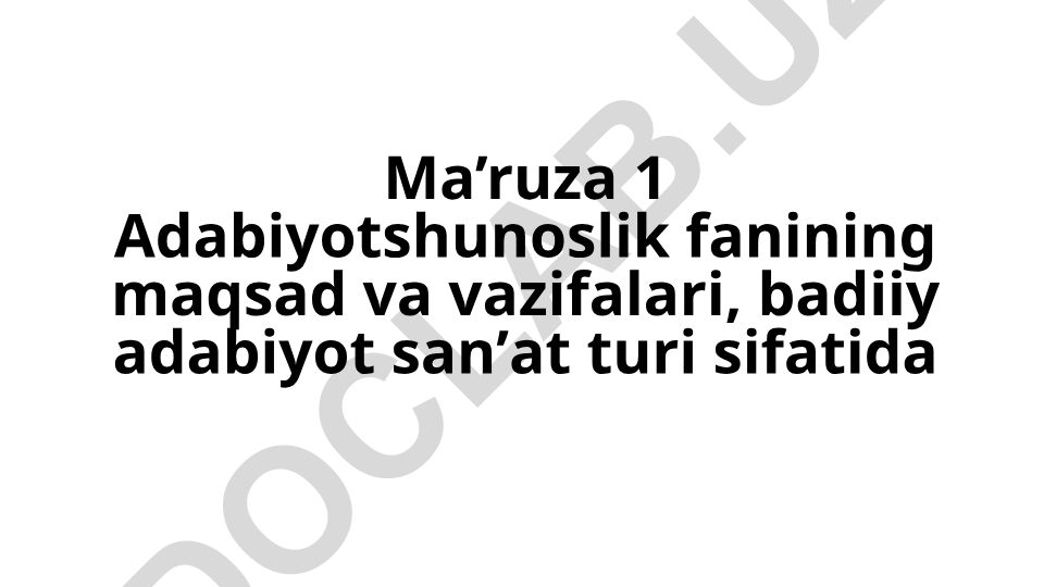 Adabiyotshunoslik fanining maqsad va vazifalari, badiiy adabiyot sanʼat turi sifatida