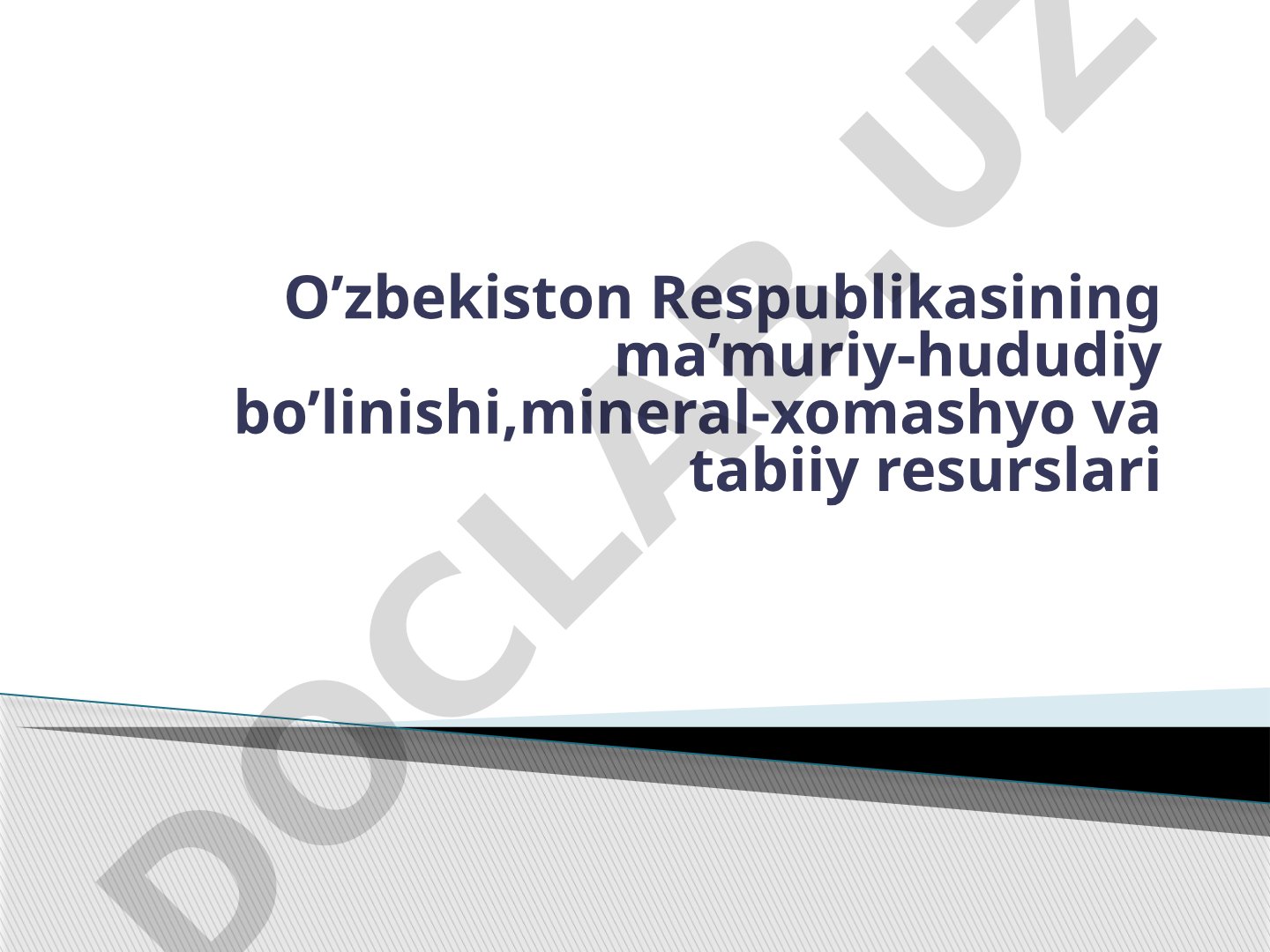 O'zbekistonning ma'muriy-hududiy bo'linishi va tabiiy resurslari