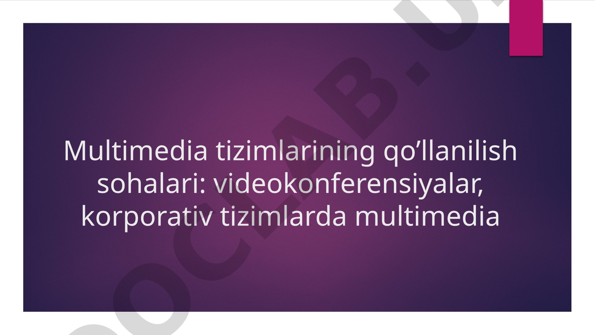 Multimedia tizimlarining qo'llanilish sohalari