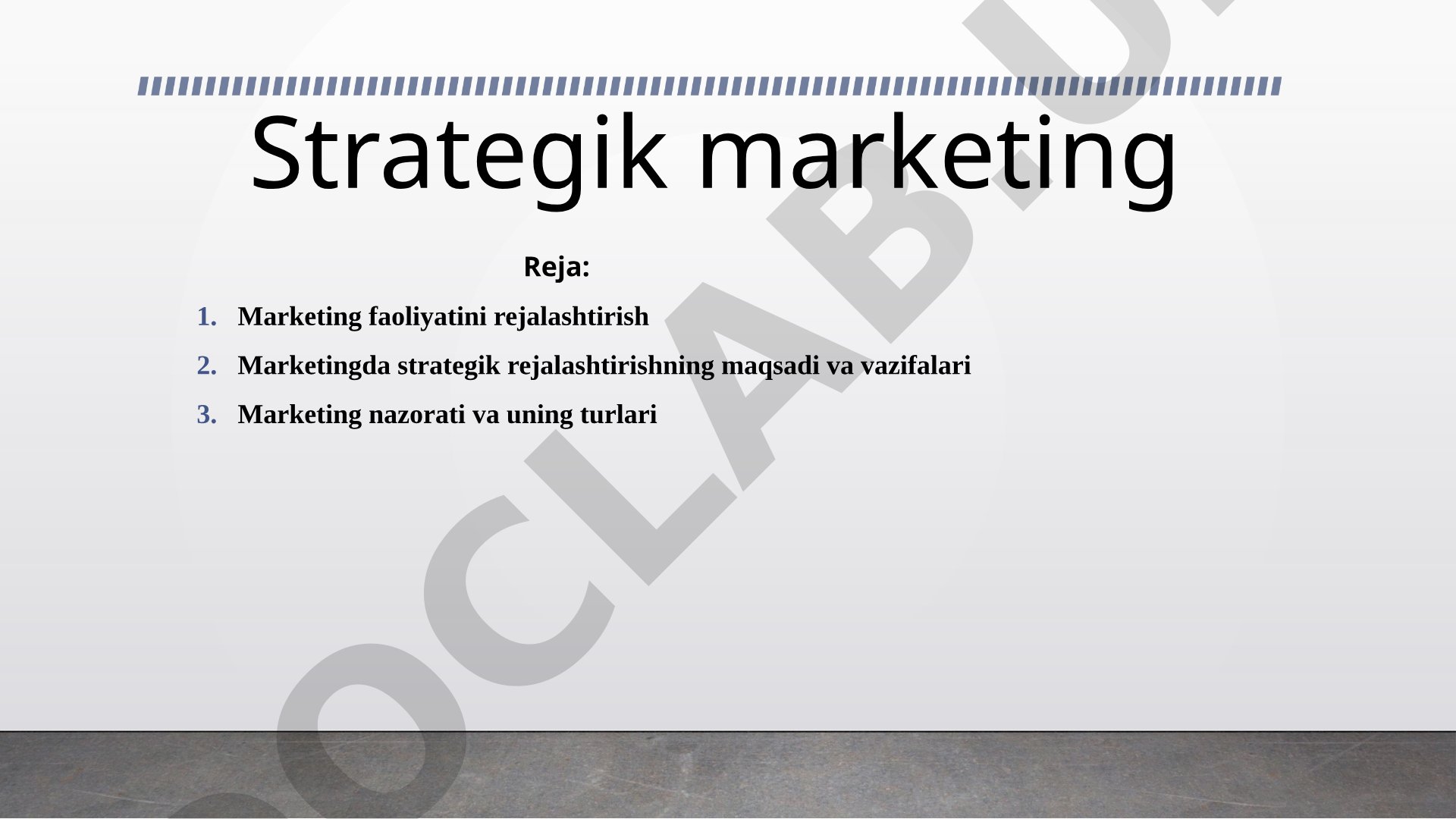 Marketingni rejalashtirish, strategik maqsadlar va nazorat turlari haqida