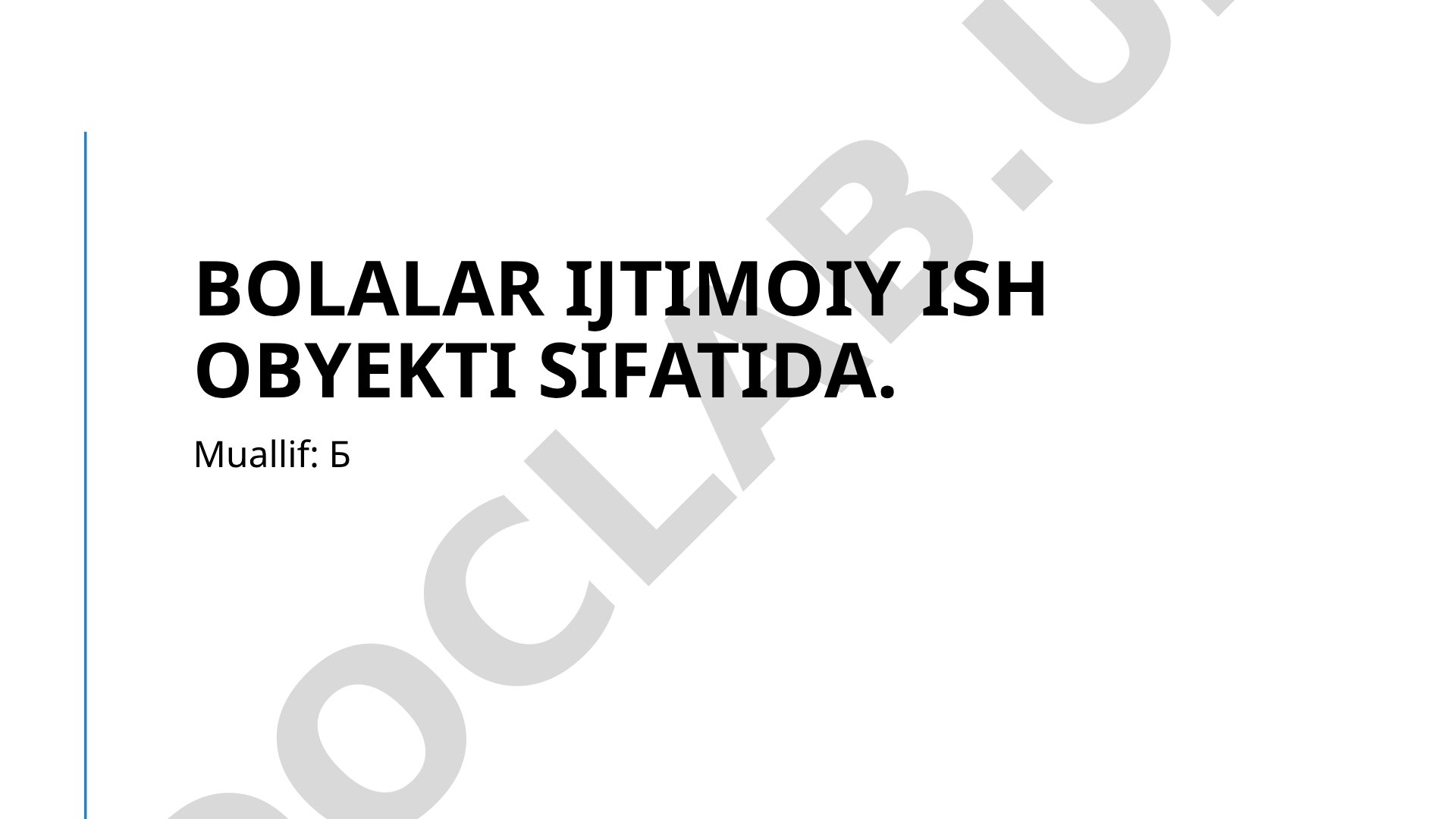 Bolalar ijtimoiy ish obyekti sifatida