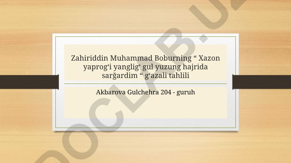 Zahiriddin Muhammad Boburning "Xazon yaprog'i yanglig gul yuzung hajrida sarg'ardim" g'azali tahlili
