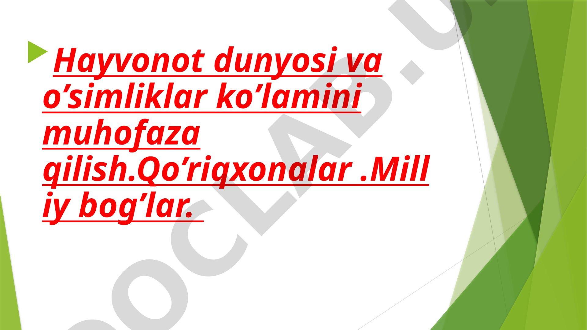 Hayvonot dunyosi va o'simliklar ko'lamini muhofaza qilish. Qo'riqxonalar. Milliy bog'lar