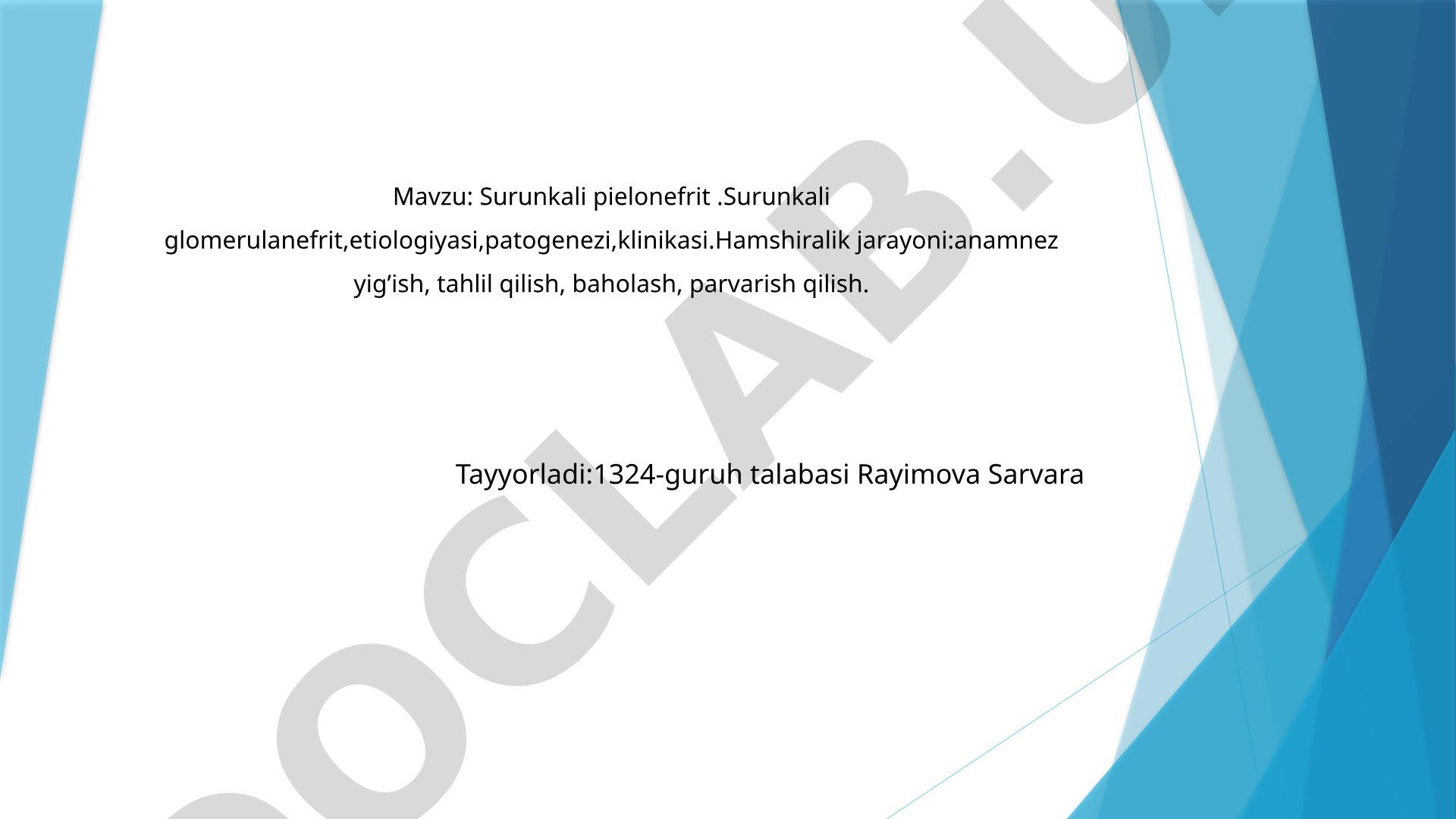 Surunkali pielonefrit va surunkali glomerulonefrit: etiologiyasi, patogenezi, klinikasi, hamshiralik jarayoni