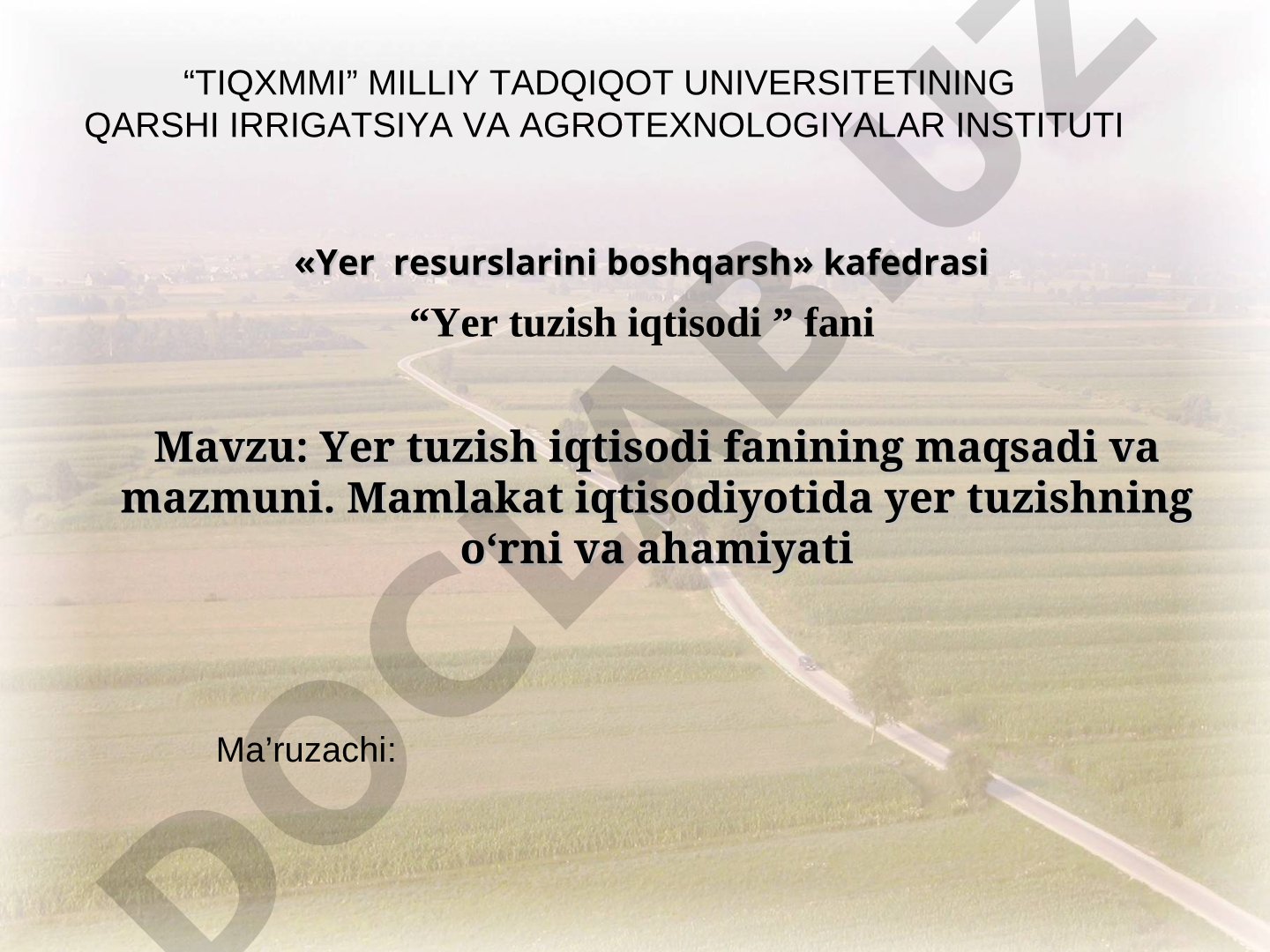 Yer tuzish iqtisodi fanining maqsadi va mazmuni. Mamlakat iqtisodiyotida yer tuzishning o‘rni va ahamiyati
