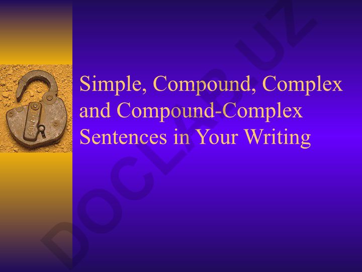 Simple, Compound, Complex and Compound-Complex Sentences
