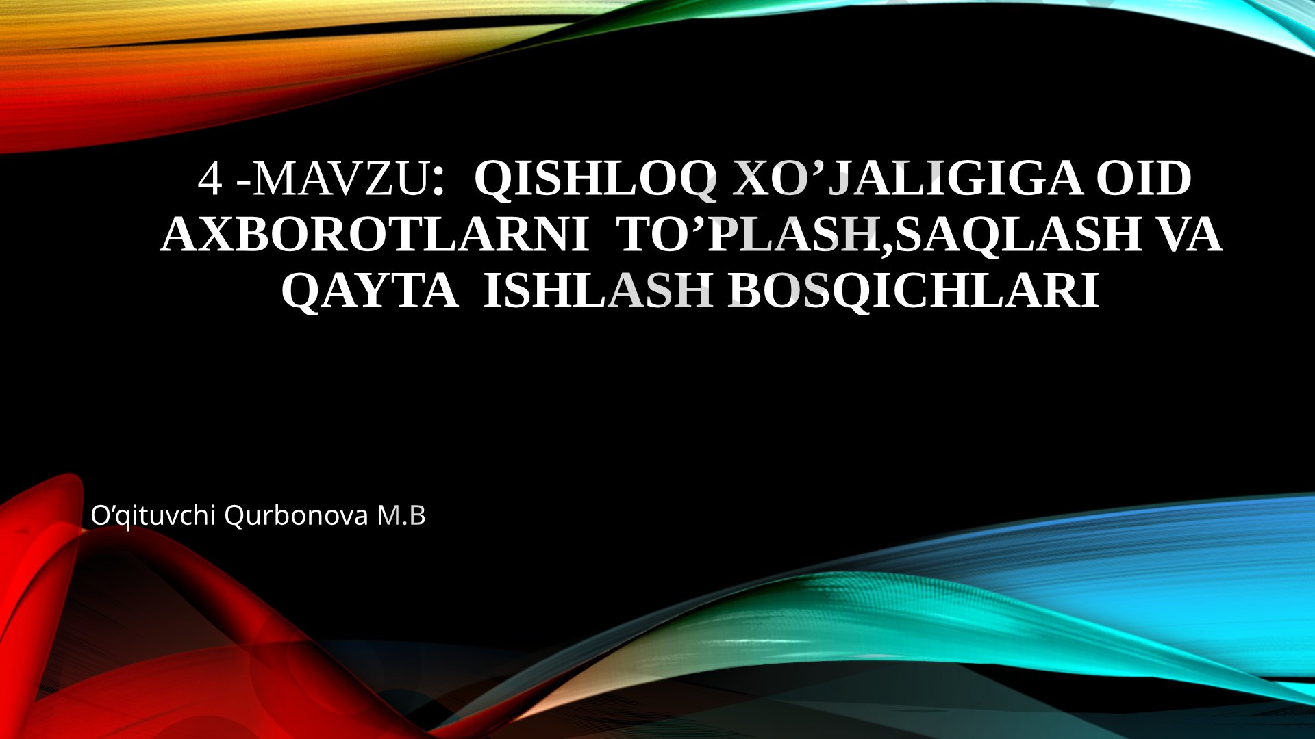 qishloq xo’jaligiga oid axborotlarni to’plash,saqlash va qayta ishlash bosqichlari