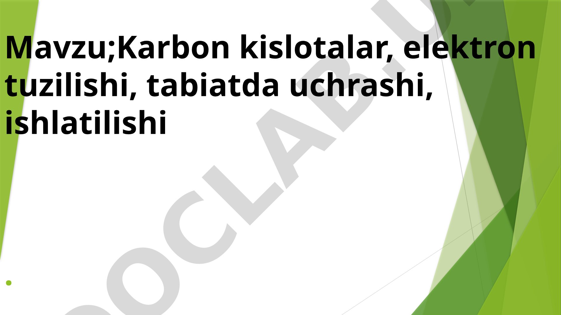 Karbon kislotalar, elektron tuzilishi, tabiatda uchrashi, ishlatilishi