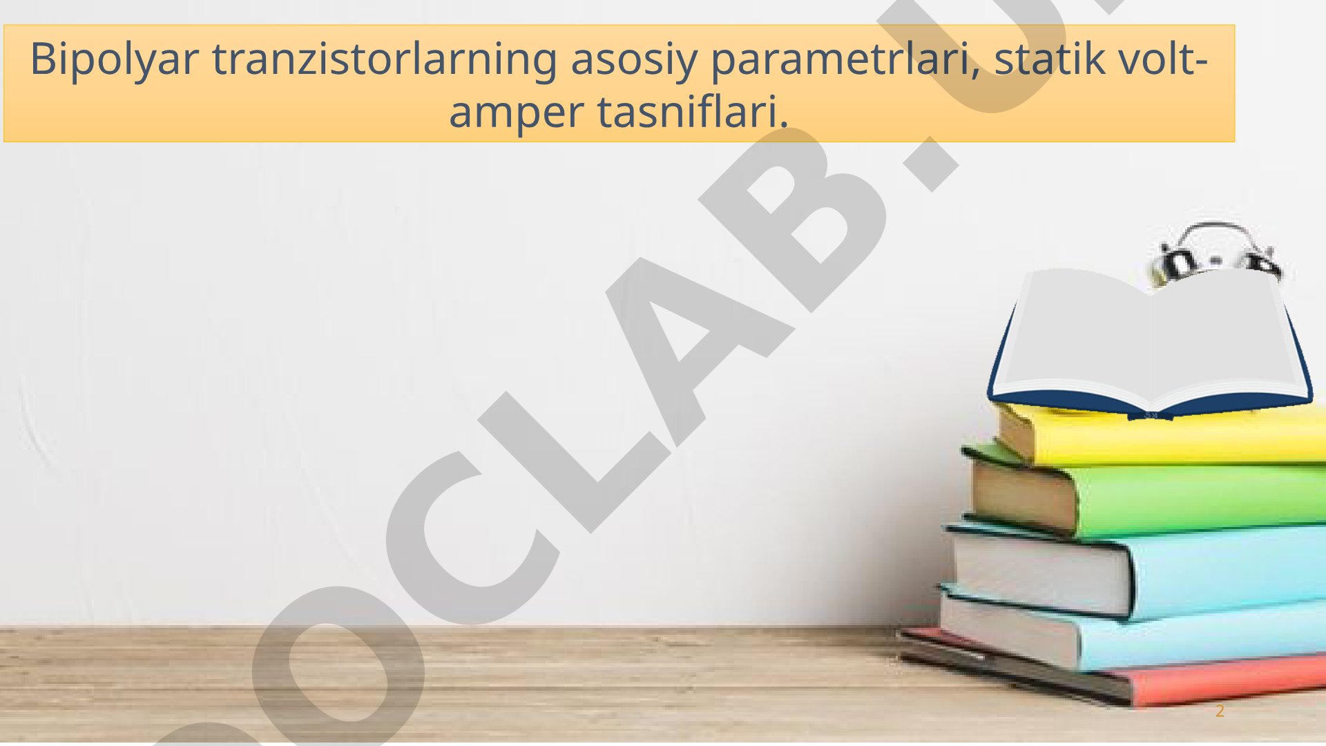 Bipolyar tranzistorlarning asosiy parametrlari, statik volt-amper tasniflari