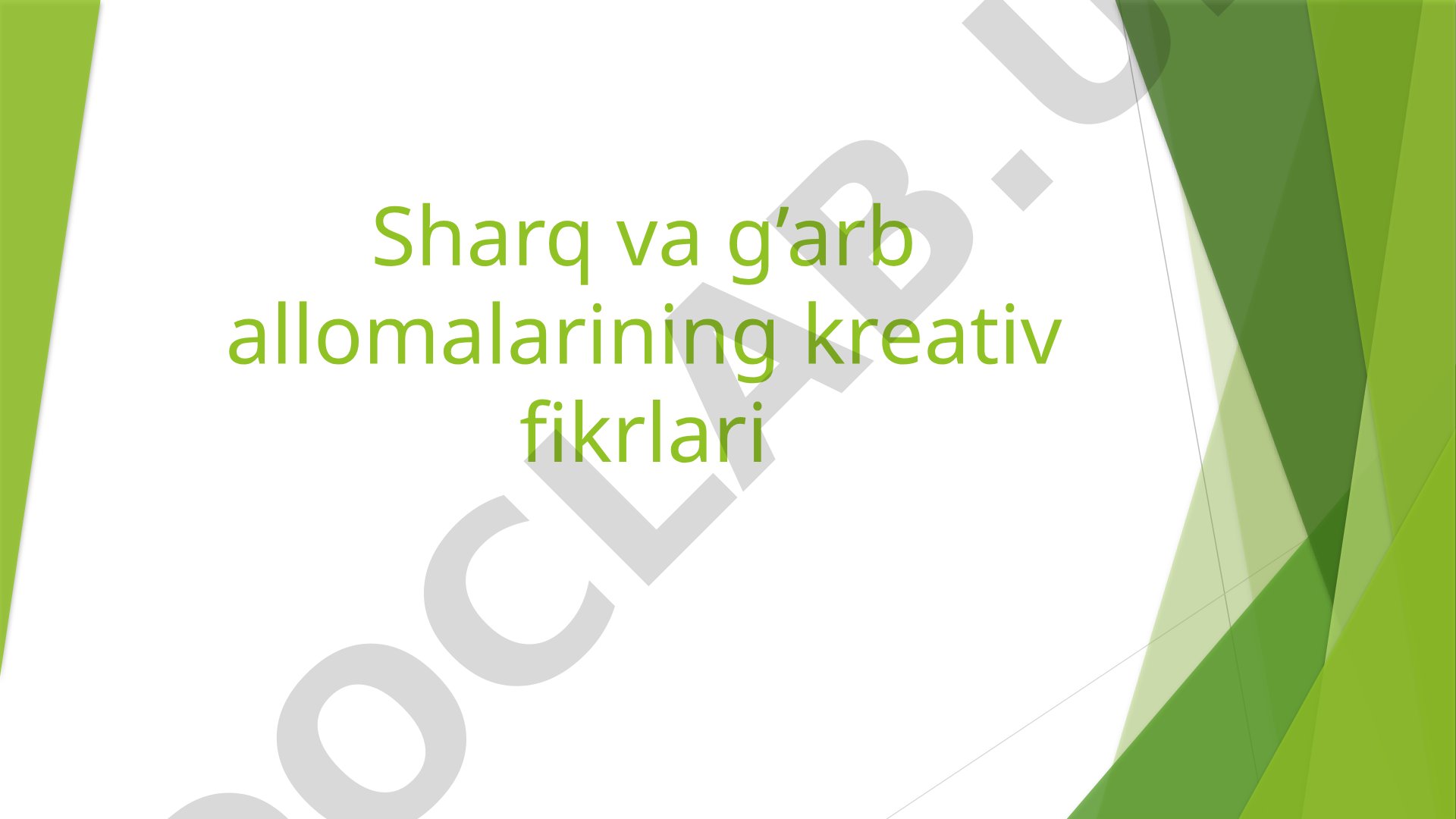 Sharq va g'arb allomalarining kreativ fikrlari