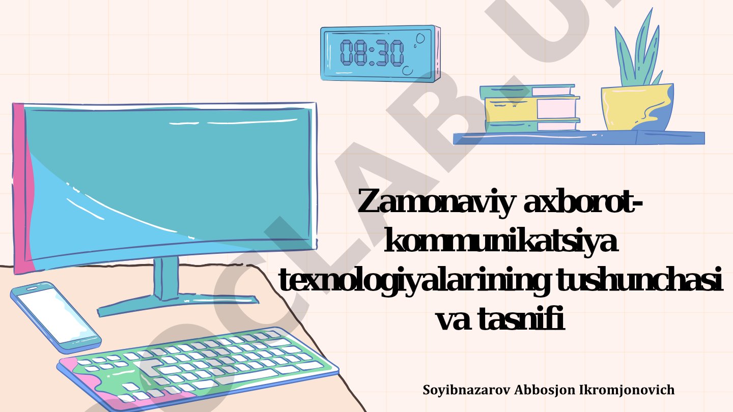 Zamonaviy axborot- kommunikatsiya texnologiyalarining tushunchasi va tasnifi