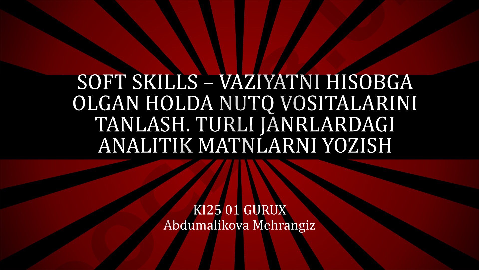Soft skills – vaziyatni hisobga olgan holda nutq vositalarini tanlash. Turli janrlardagi analitik matnlarni yozish