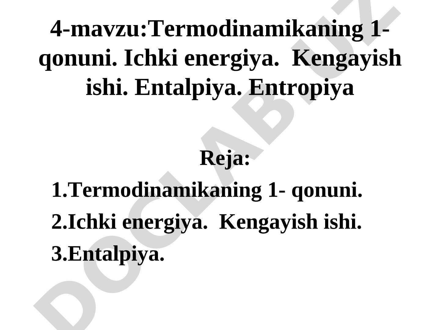 Termodinamikaning 1- qonuni. Ichki energiya. Kengayish ishi. Entalpiya. Entropiya
