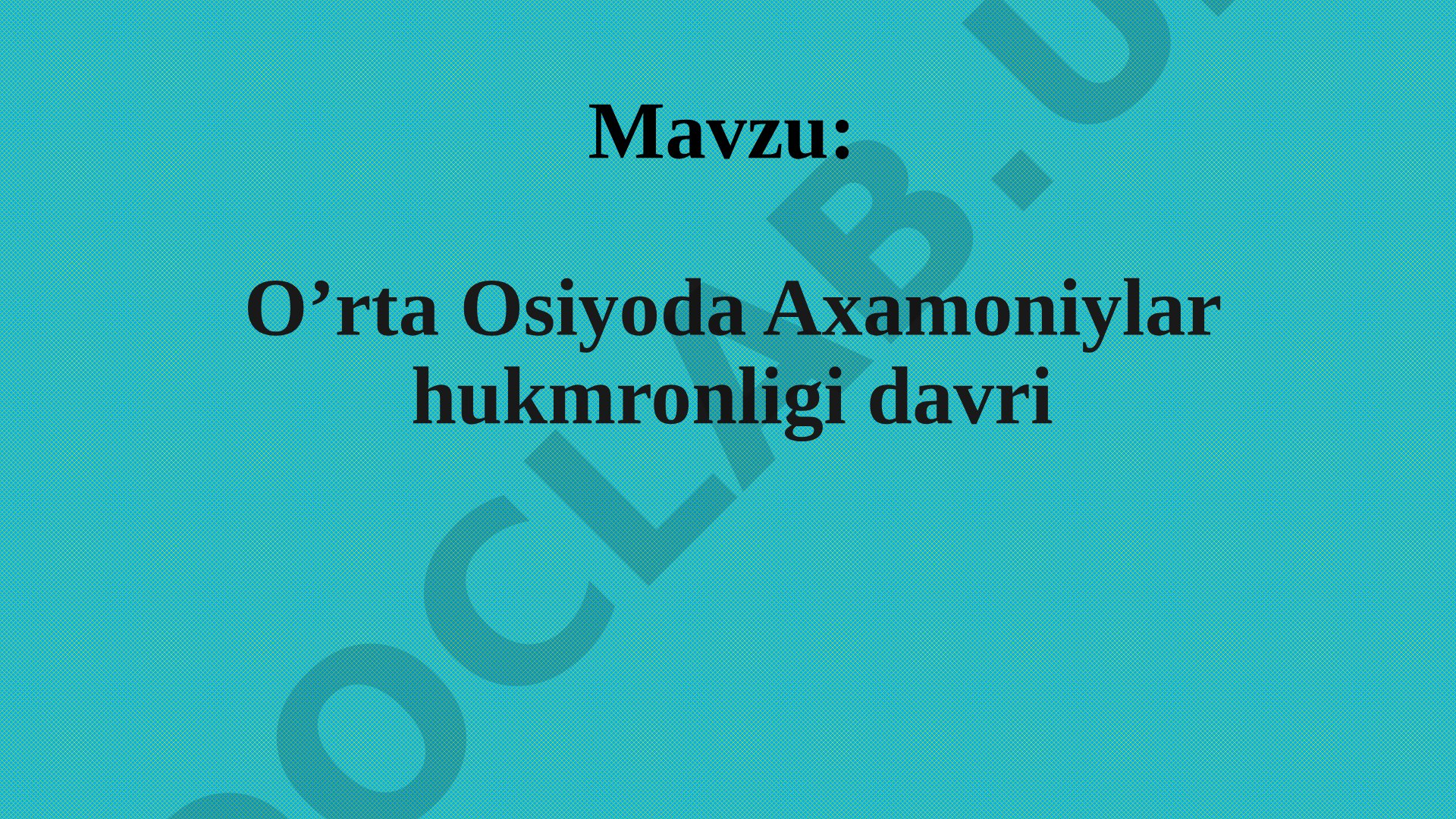 O'rta Osiyoda Axamoniylar hukmronligi davri