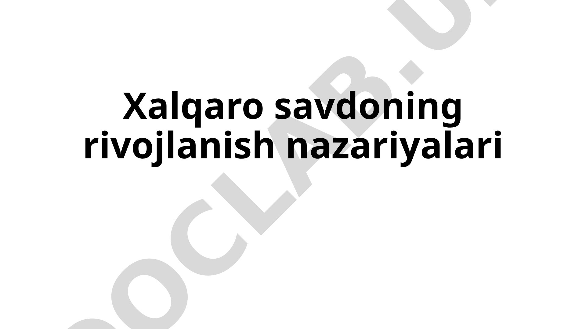 Xalqaro savdoning rivojlanish nazariyalari