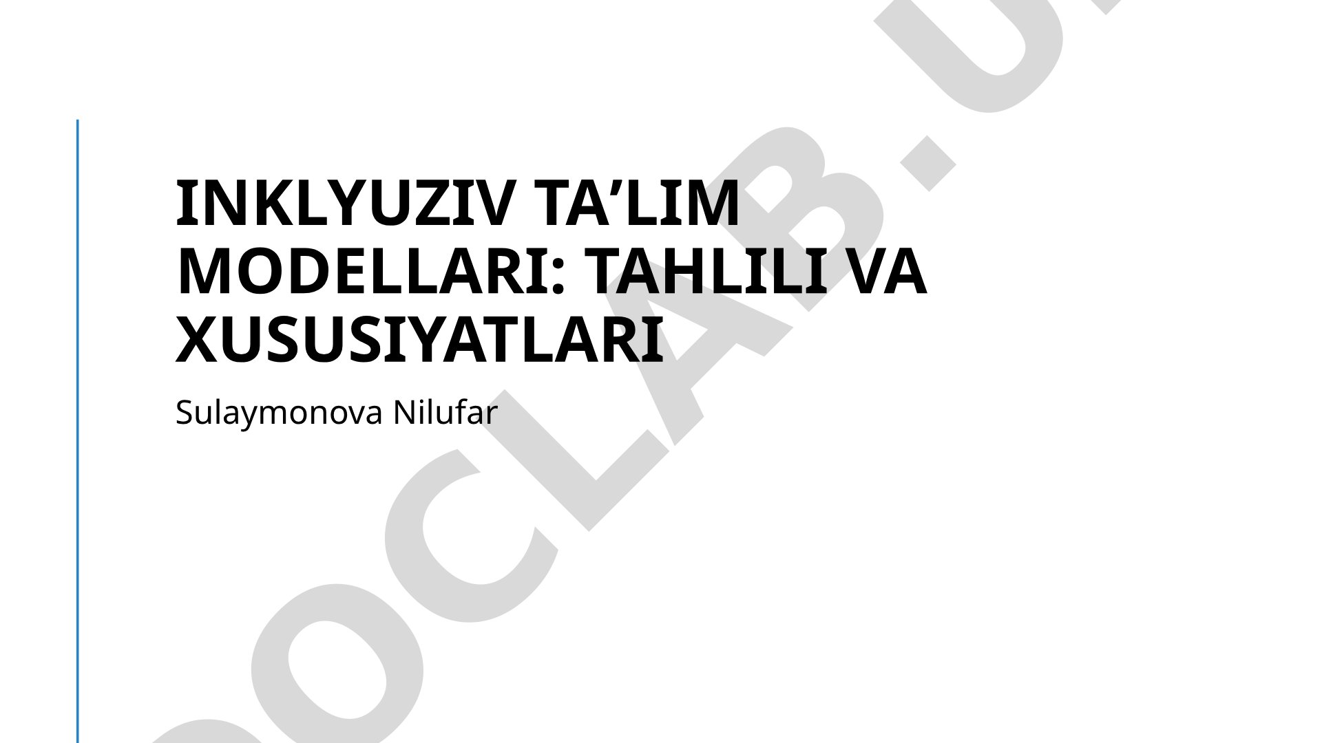 Inklyuziv taʼlim modellari tahlili va xususiyatlari