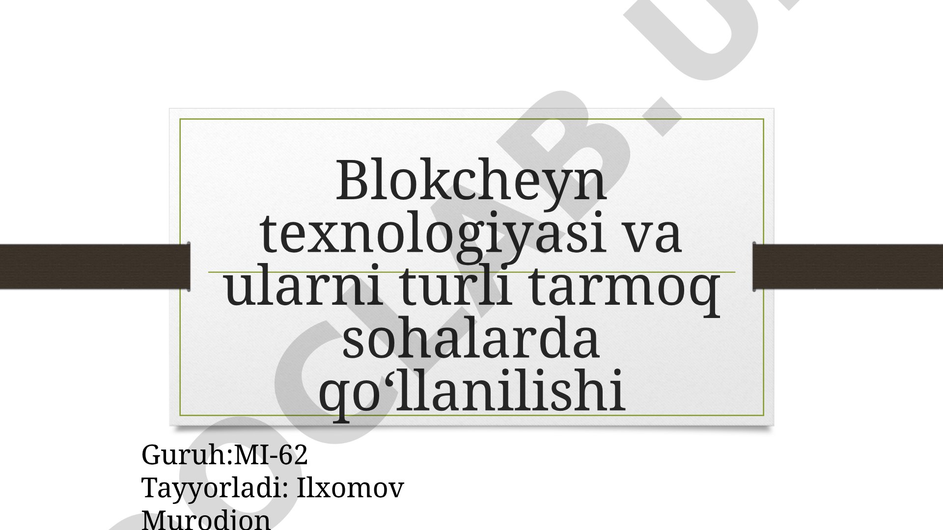 Blokcheyn texnologiyasi va ularni turli tarmoq sohalarda qo‘llanilishi
