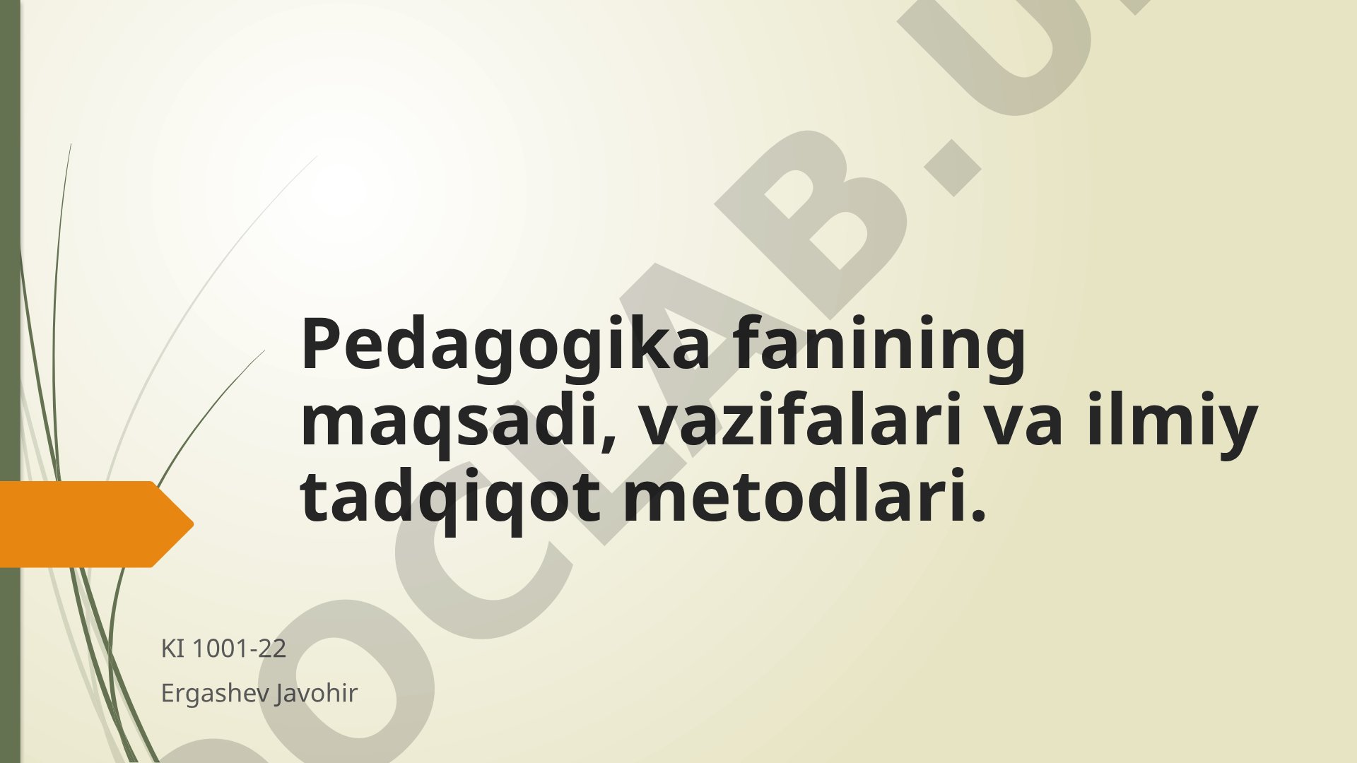 Pedagogika fanining maqsadi, vazifalari va ilmiy tadqiqot metodlari