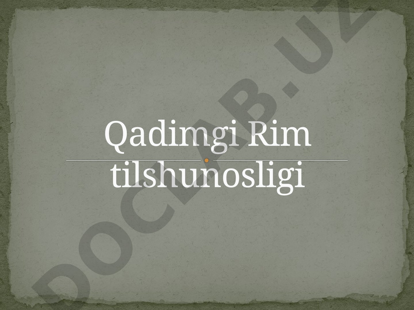 Qadimgi Rim va Grek tilshunosligining falsafiy va grammatik davrlari tahlili
