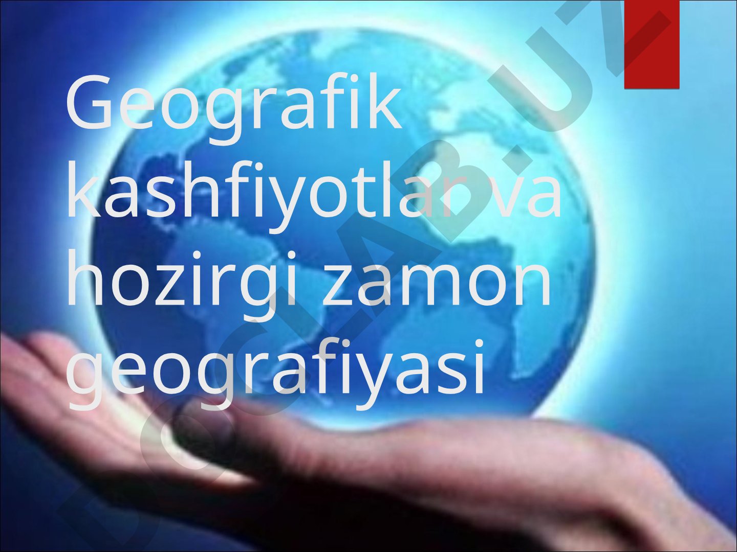 Geografik kashfiyotlar va hozirgi zamon geografiyasi