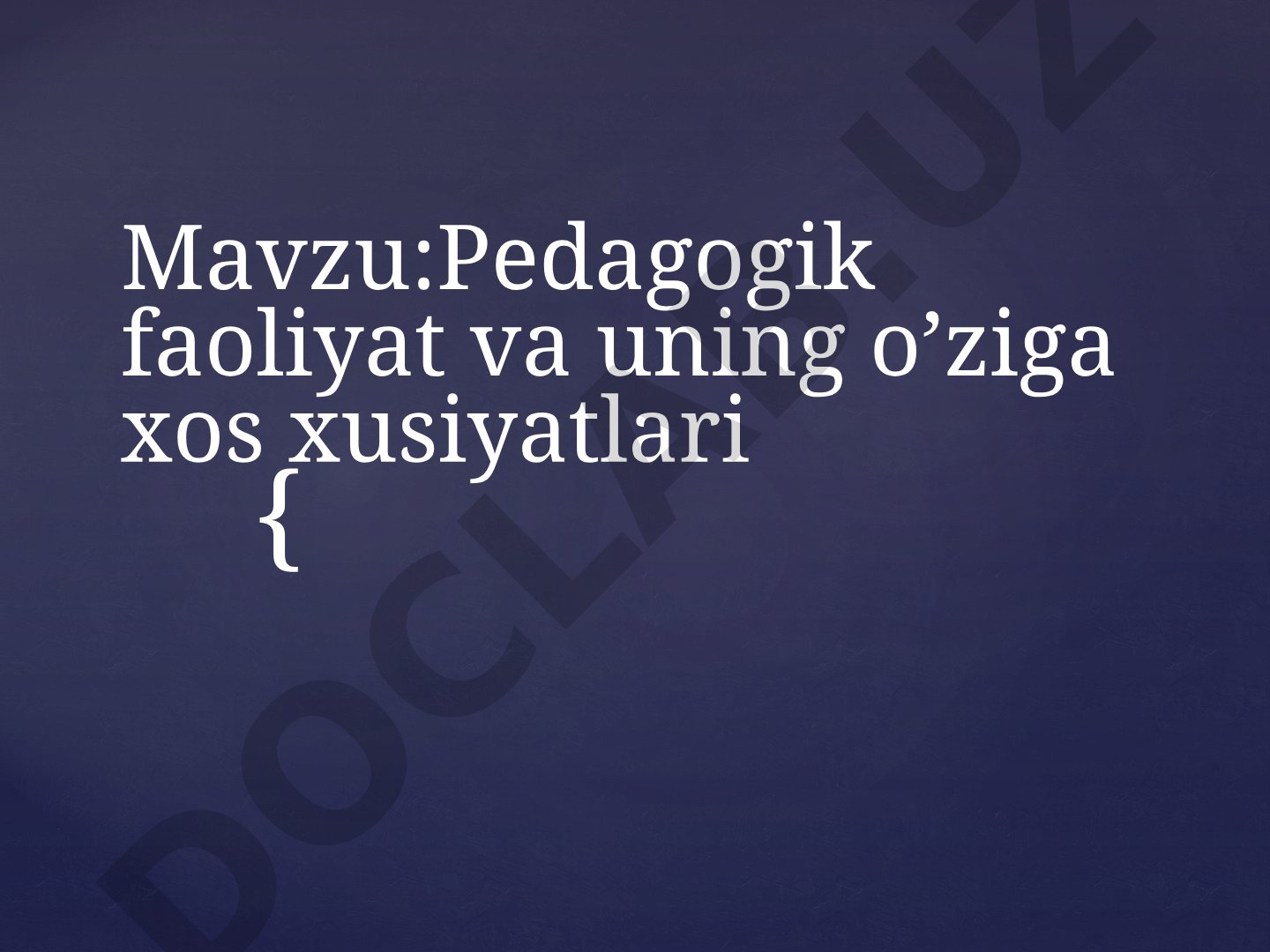 Pedagogik faoliyat va uning o'ziga xos xususiyatlari