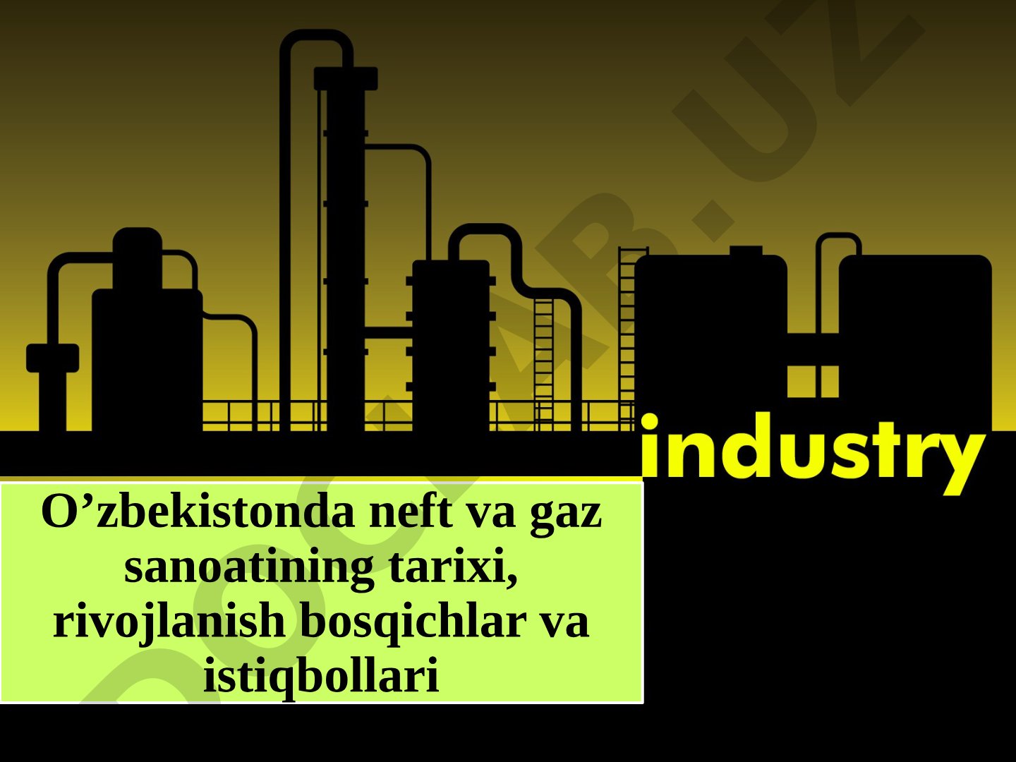 O'zbekistonda neft va gaz sanoatining tarixi, rivojlanish bosqichlari va istiqbollari