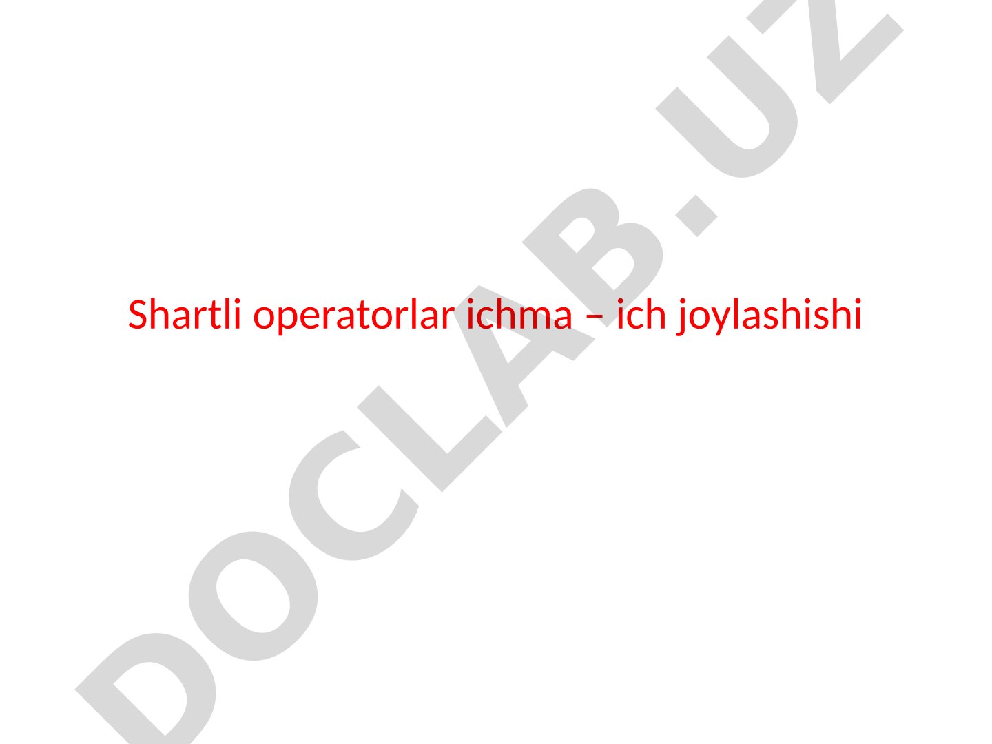 Shartli operatorlar ichma – ich joylashishi