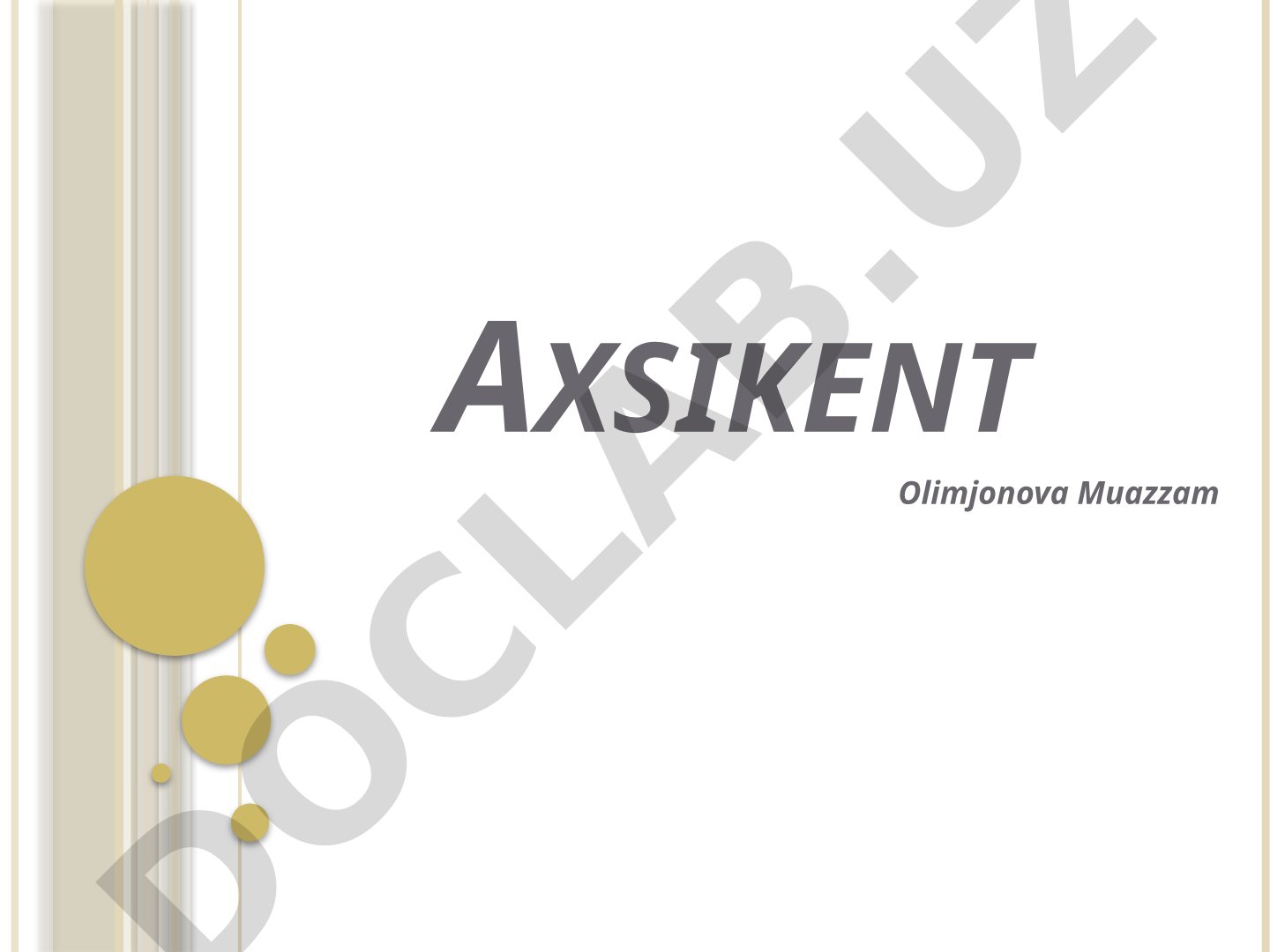 Axsikent shahrining tarixi, geografik o'rni va tuzilishi