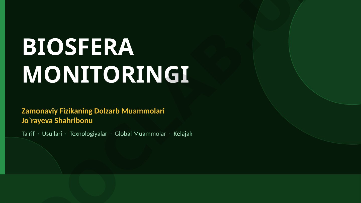 Biosfera, uning qatlamlari, monitoring maqsadlari va global ekologik muammolar haqida