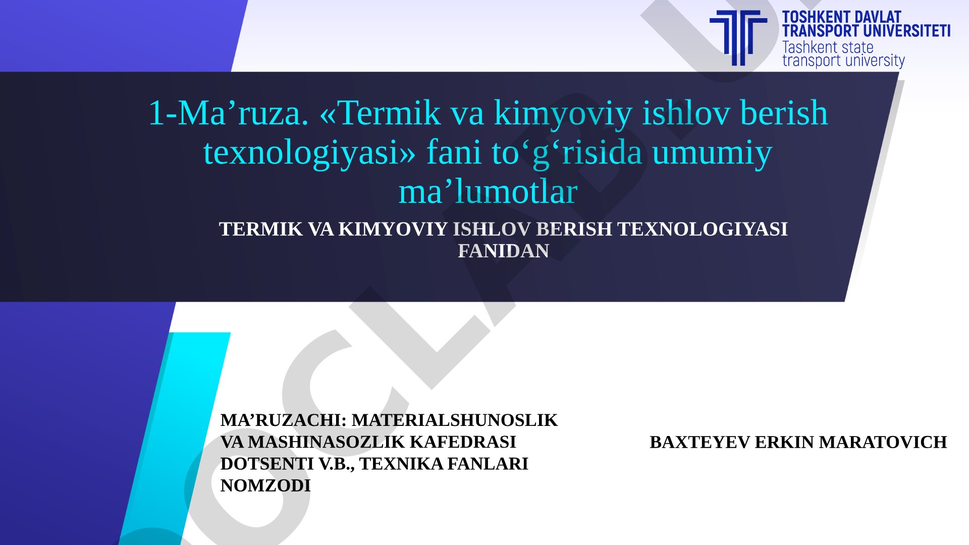 Termik va kimyoviy ishlov berish texnologiyasi fani to‘g‘risida umumiy ma’lumotlar
