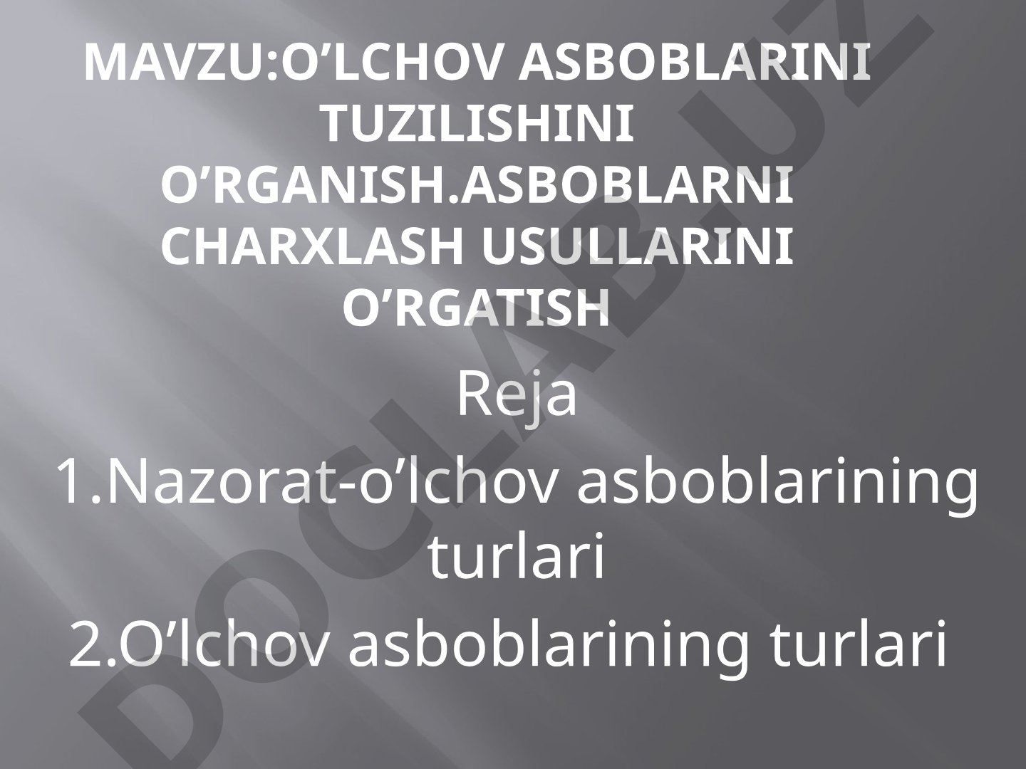 O’lchov asboblarini tuzilishini o’rganish.Asboblarni charxlash usullarini o’rgatish
