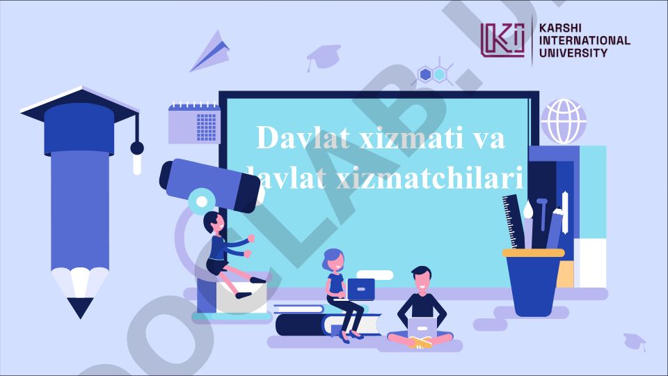 Davlat xizmati va davlat xizmatchilari haqida