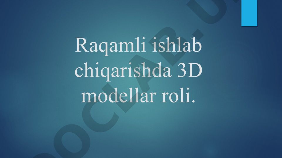 Raqamli ishlab chiqarishda 3D modellar roli