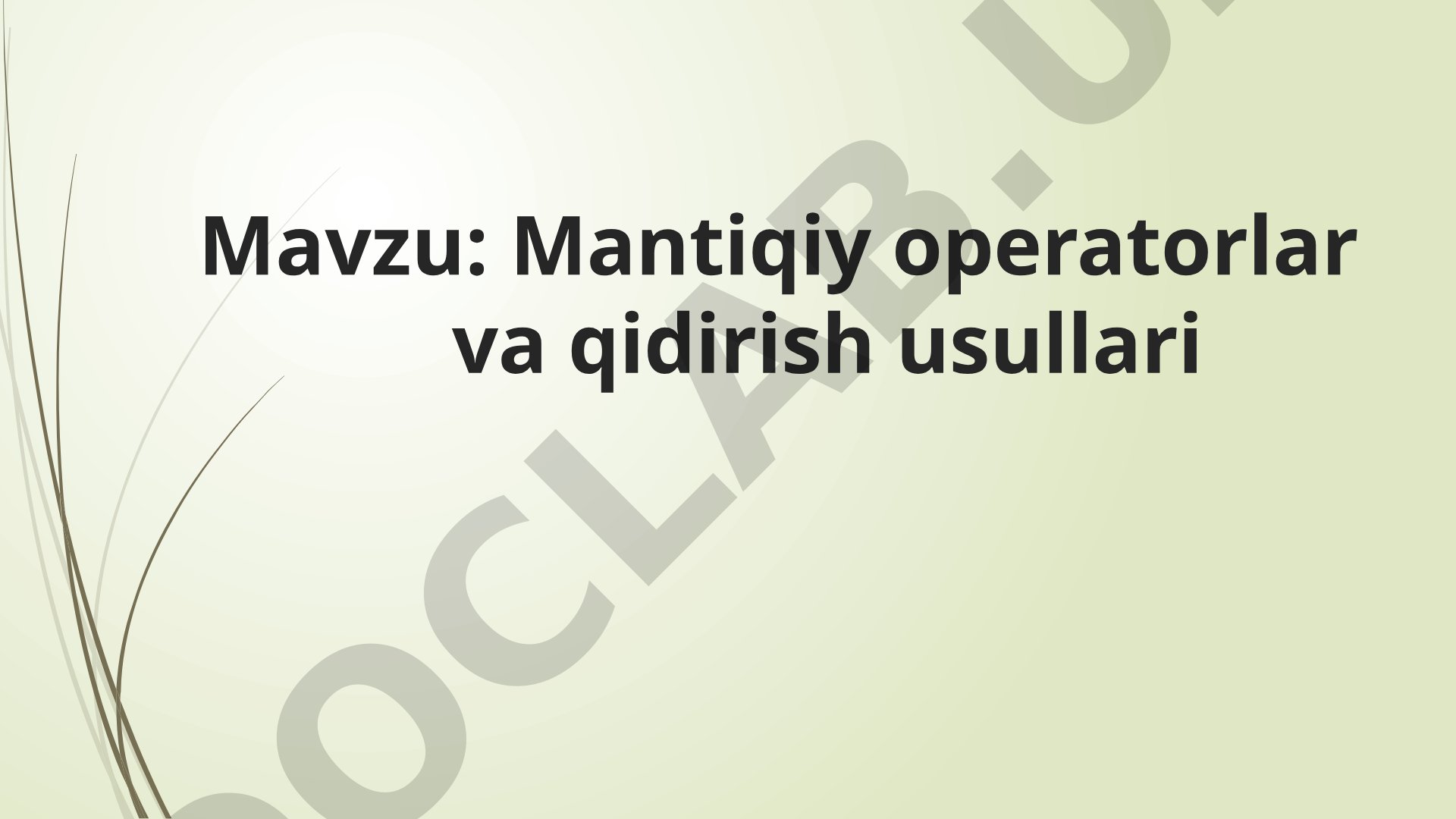 Mantiqiy operatorlar va qidirish usullari