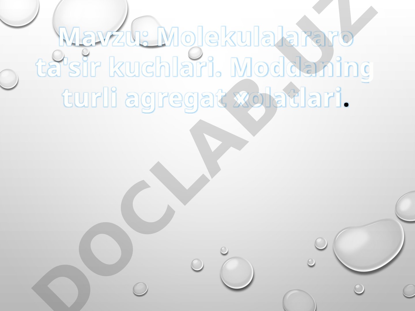 Molekulalararo ta'sir kuchlari. Moddaning turli agregat xolatlari.