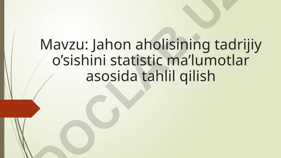 Jahon aholisining tadrijiy o’sishini statistic ma’lumotlar asosida tahlil qilish