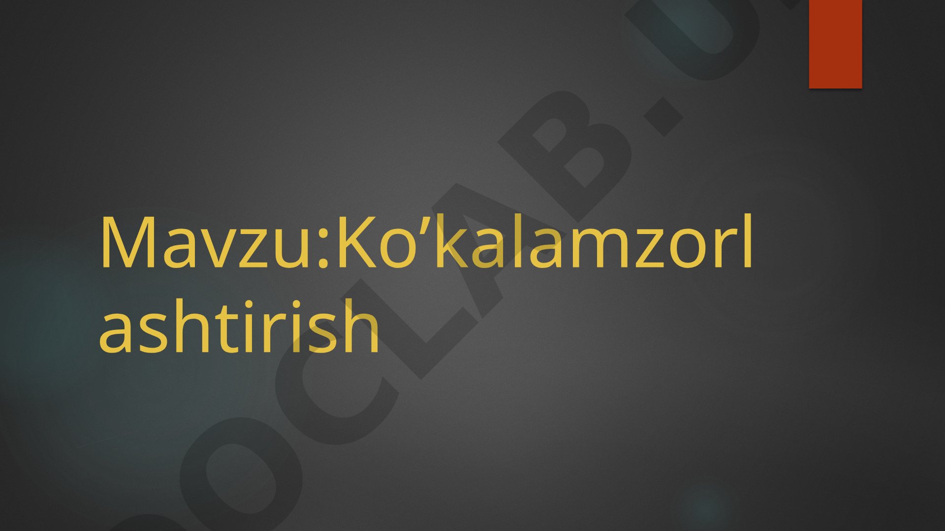 Ko'kalamzorlashtirish haqida umumiy ma'lumot, maqsad va vazifalar, daraxt va