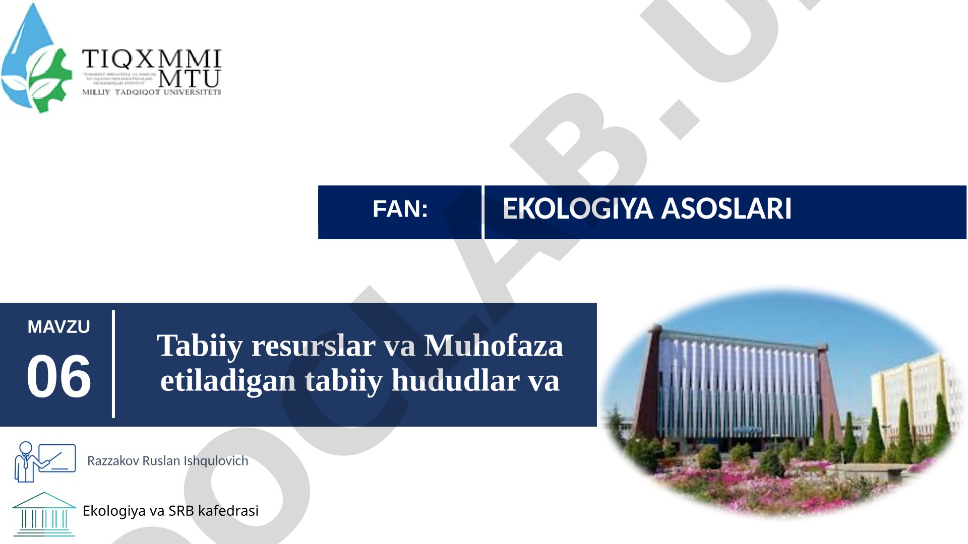 Tabiiy resurslar va Muhofaza etiladigan tabiiy hududlar