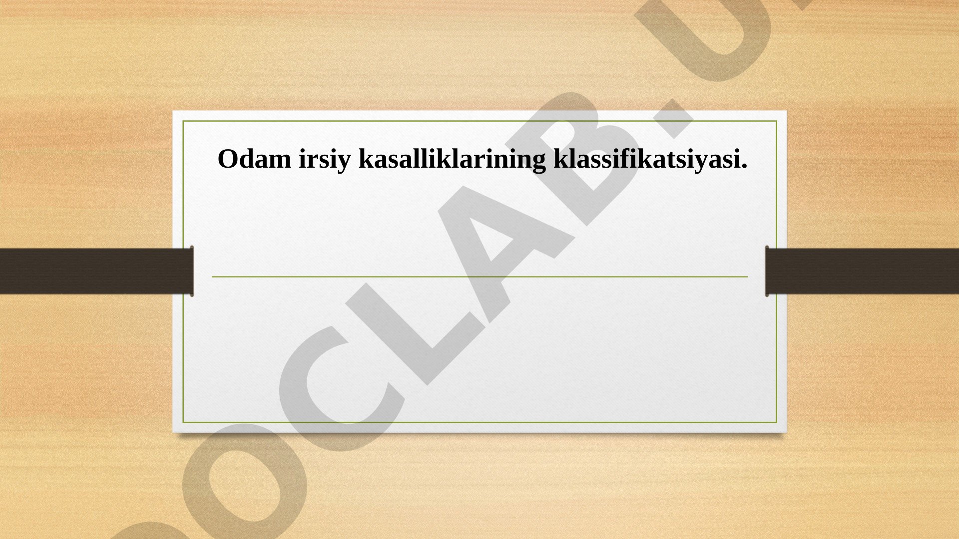 Odam irsiy kasalliklarining klassifikatsiyasi