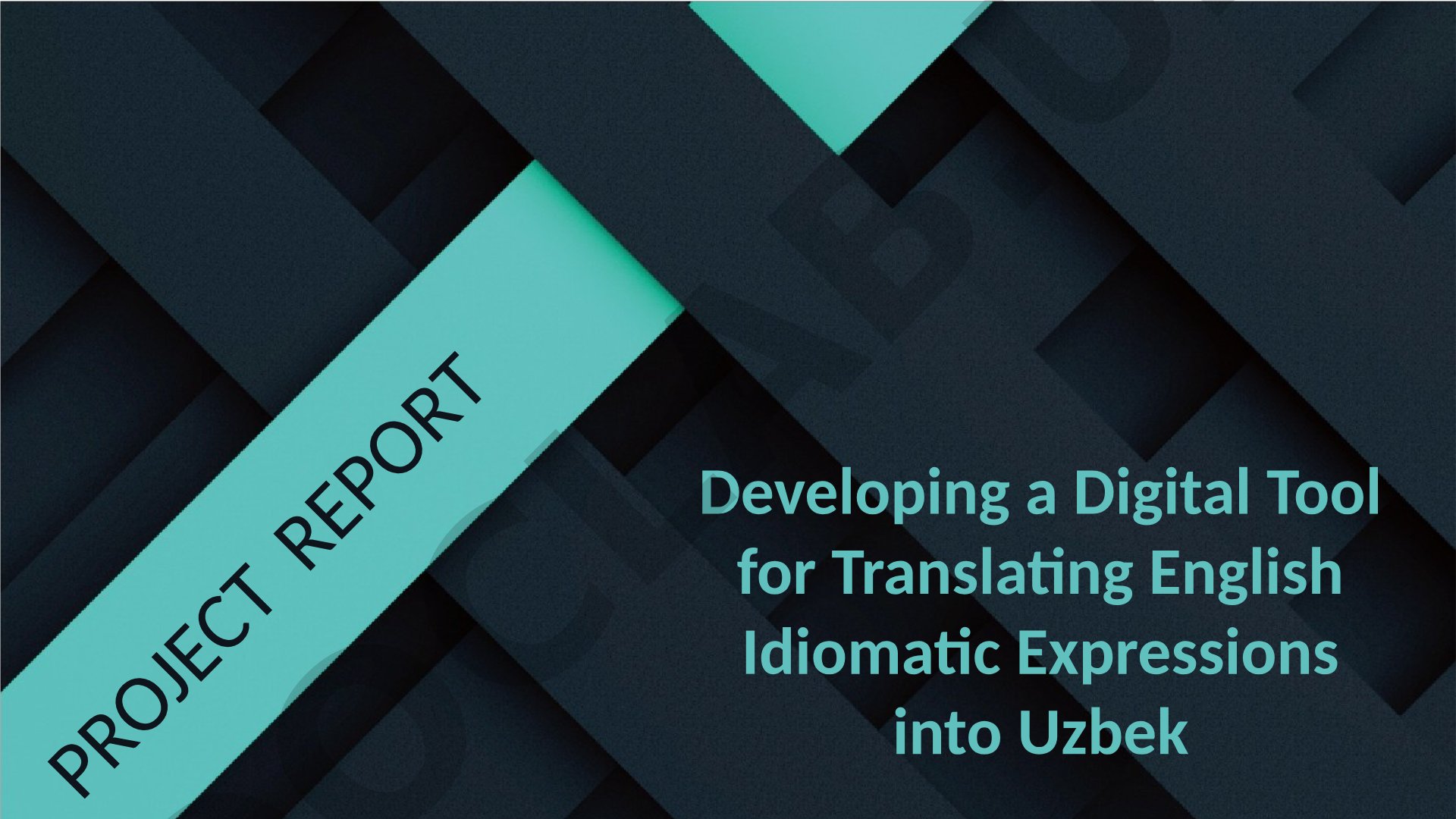 Developing a Digital Tool for Translating English Idiomatic Expressions into Uzbek