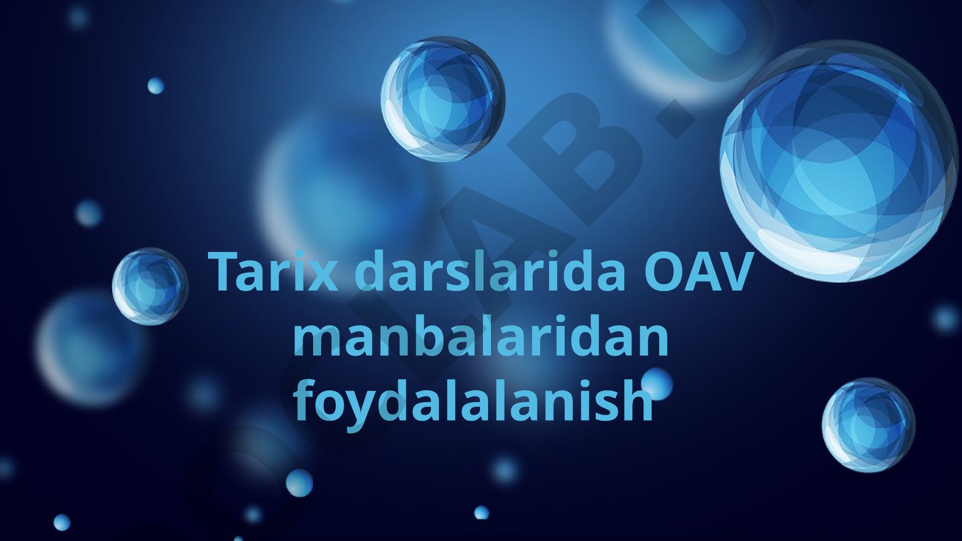 Tarix darslarida OAV manbalaridan foydalalanish