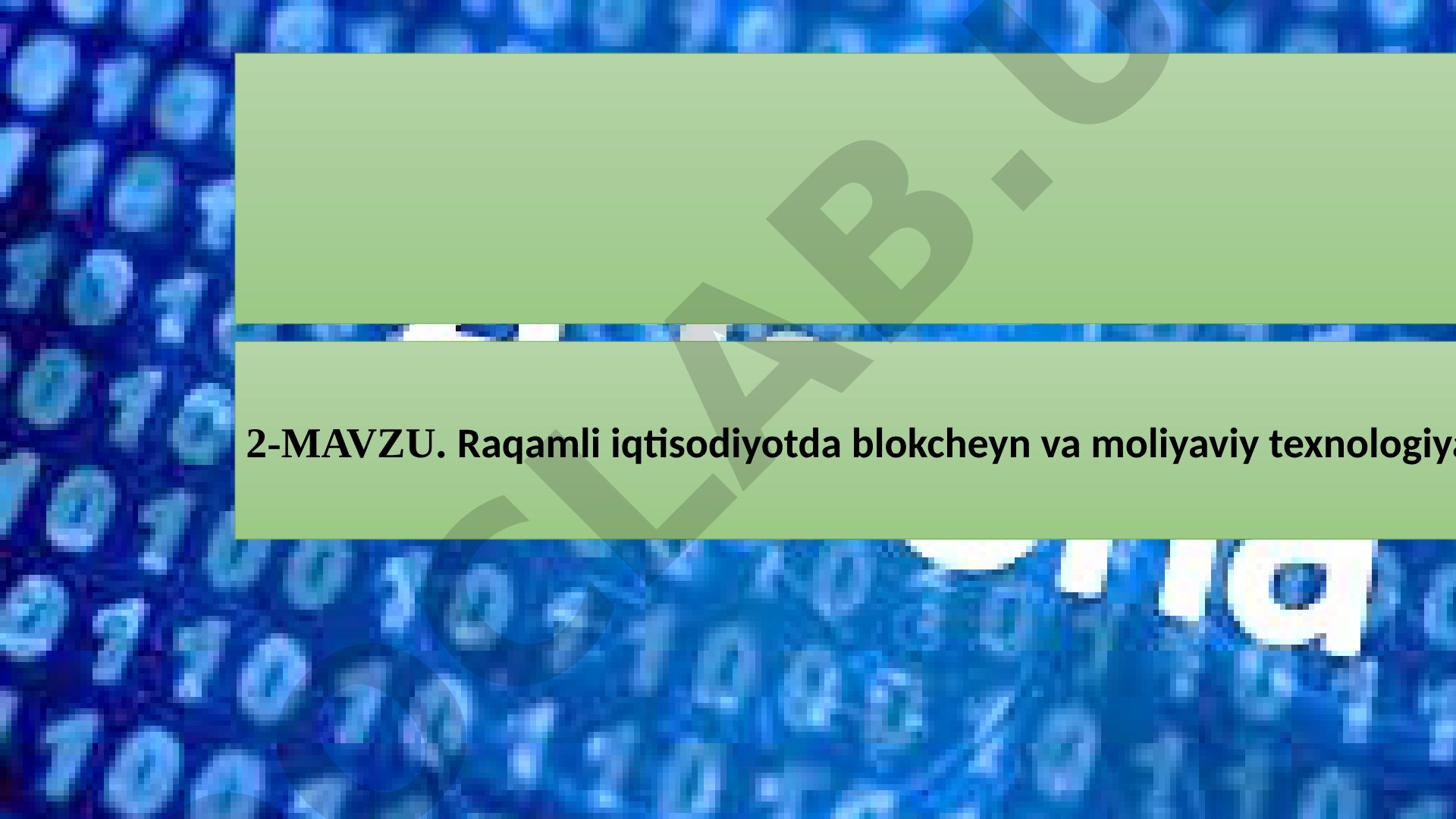 Raqamli iqtisodiyotda blokcheyn va moliyaviy texnologiyalar