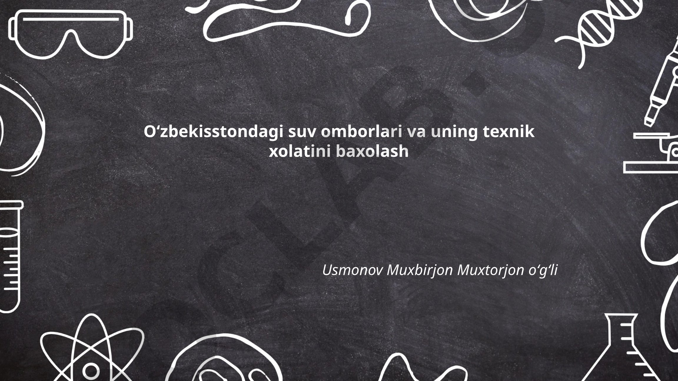 Oʻzbekisstondagi suv omborlari va uning texnik xolatini baxolash