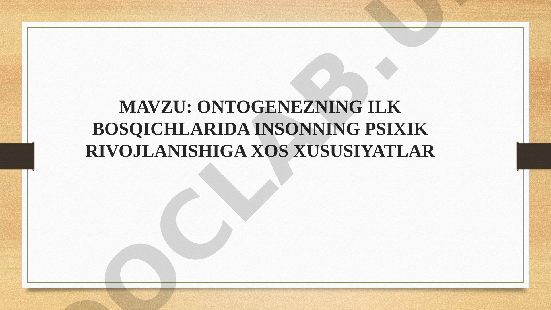 Ontogenezning ilk bosqichlarida insonning psixik rivojlanishiga xos xususiyatlar