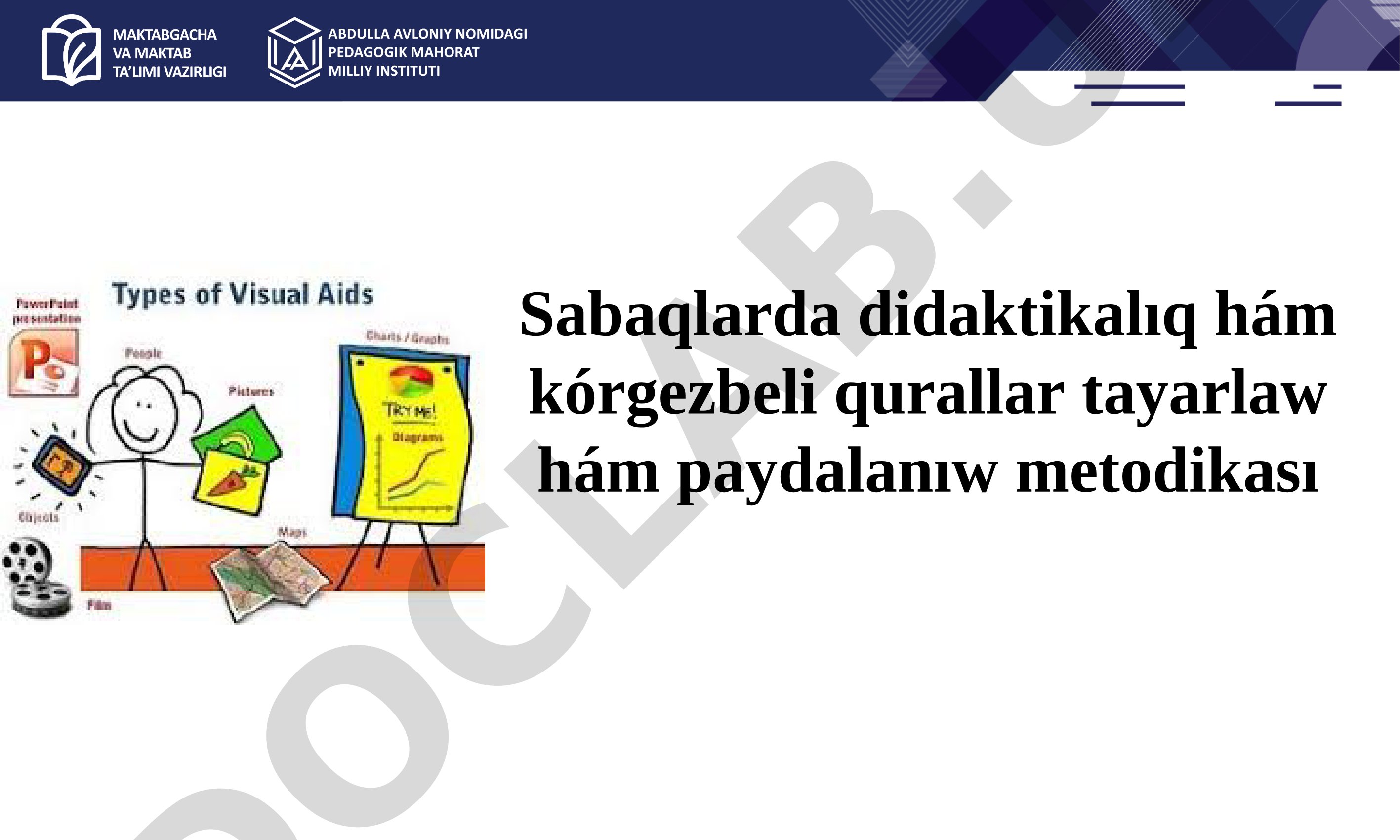 Sabaqlarda didaktikalıq hám kórgezbeli qurallar tayarlaw hám paydalanıw metodikası