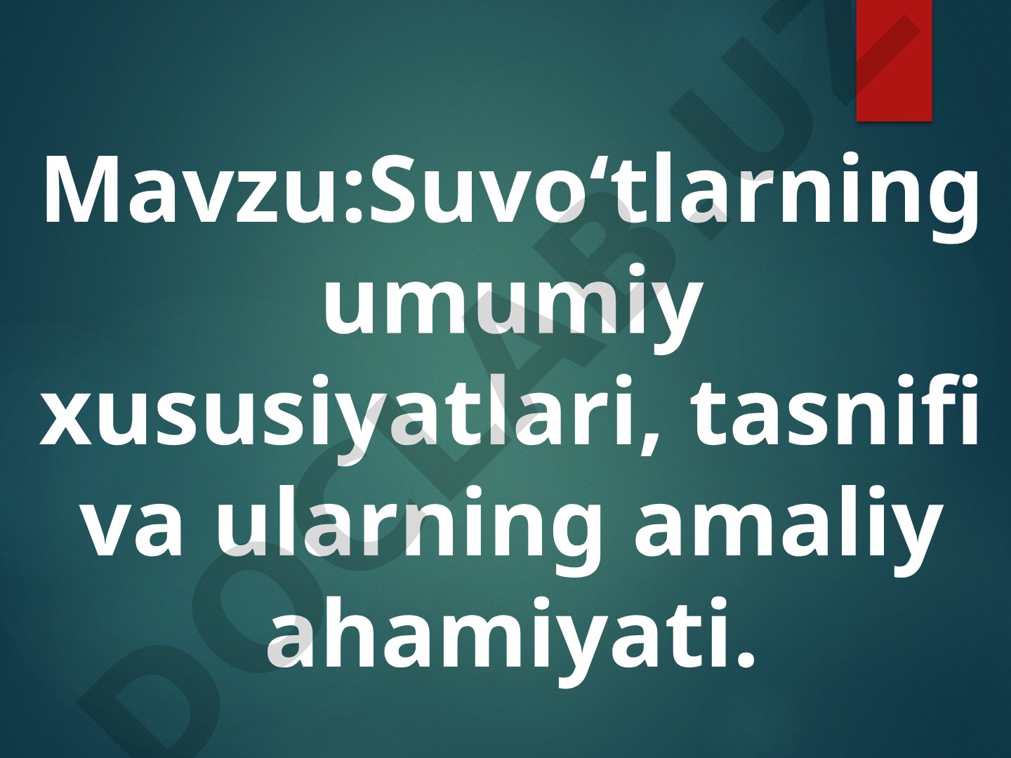 Suvo‘tlarning umumiy xususiyatlari, tasnifi va ularning amaliy ahamiyati