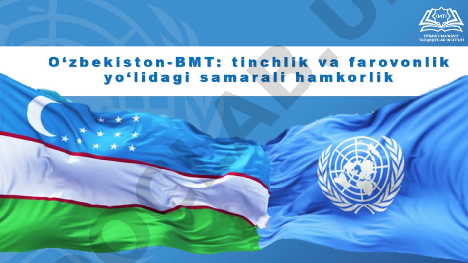 O‘zbekiston-BMT: tinchlik va farovonlik yo‘lidagi samarali hamkorlik