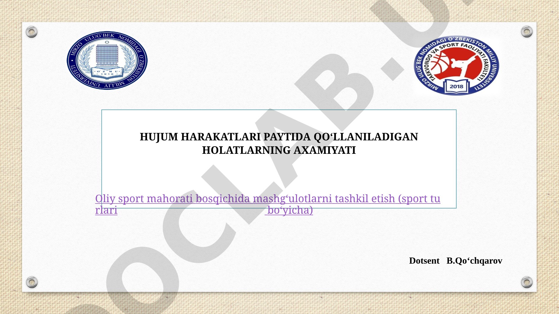 Hujum harakatlari paytida qo‘llaniladigan holatlarning ahamiyati